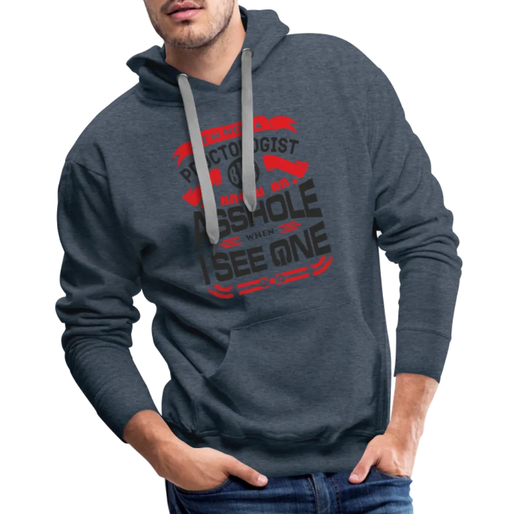 I Know An Asshole When I See One Men’s Premium Hoodie