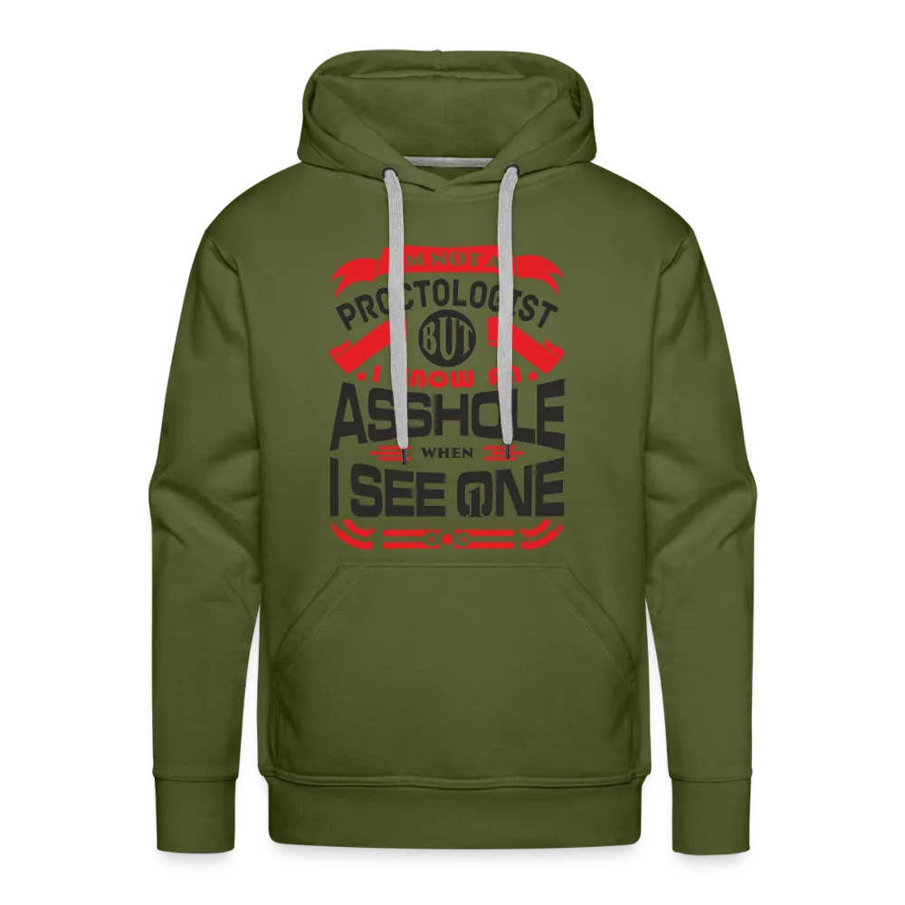 I Know An Asshole When I See One Men’s Premium Hoodie