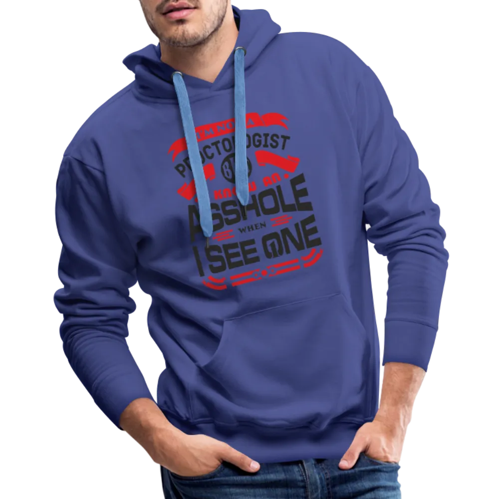 I Know An Asshole When I See One Men’s Premium Hoodie